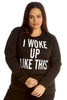 3109 I Woke Up Like This Sweatshirt